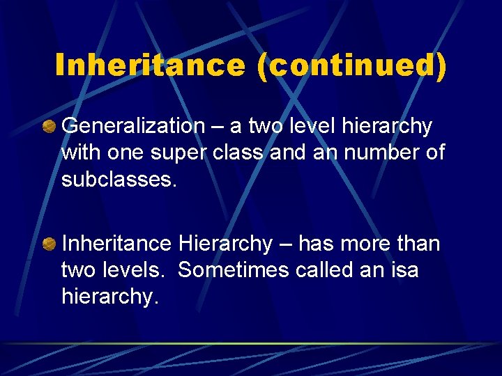 Inheritance (continued) Generalization – a two level hierarchy with one super class and an