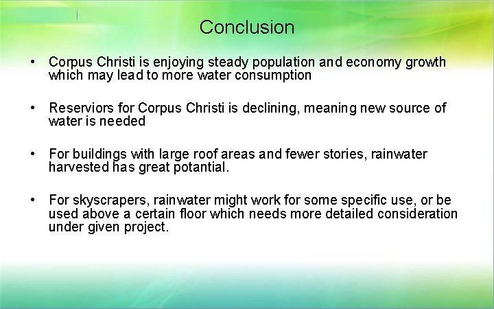 Conclusion • Corpus Christi is enjoying steady population and economy growth which may lead