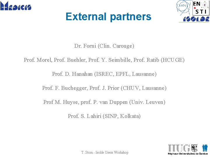 External partners Dr. Forni (Clin. Carouge) Prof. Morel, Prof. Buehler, Prof. Y. Seimbille, Prof.