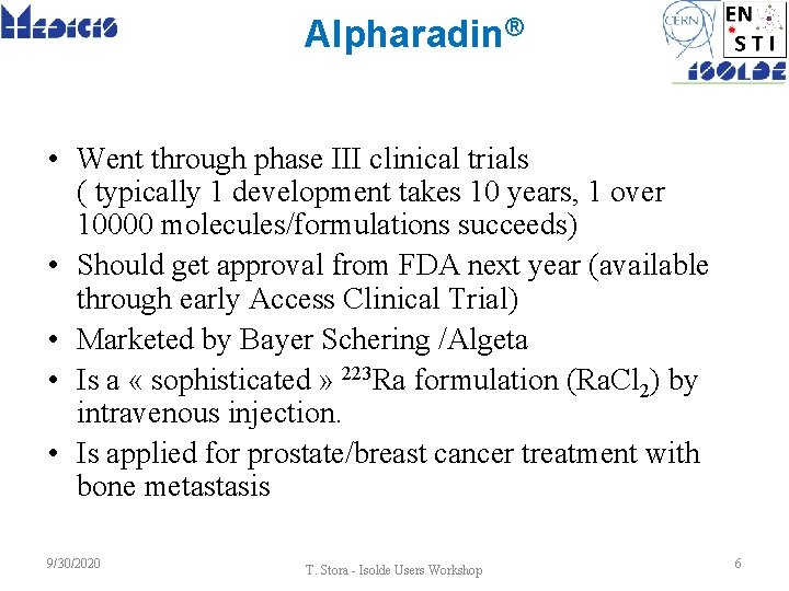 Alpharadin® • Went through phase III clinical trials ( typically 1 development takes 10