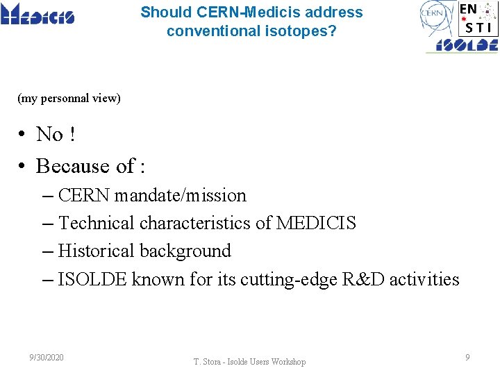 Should CERN-Medicis address conventional isotopes? (my personnal view) • No ! • Because of