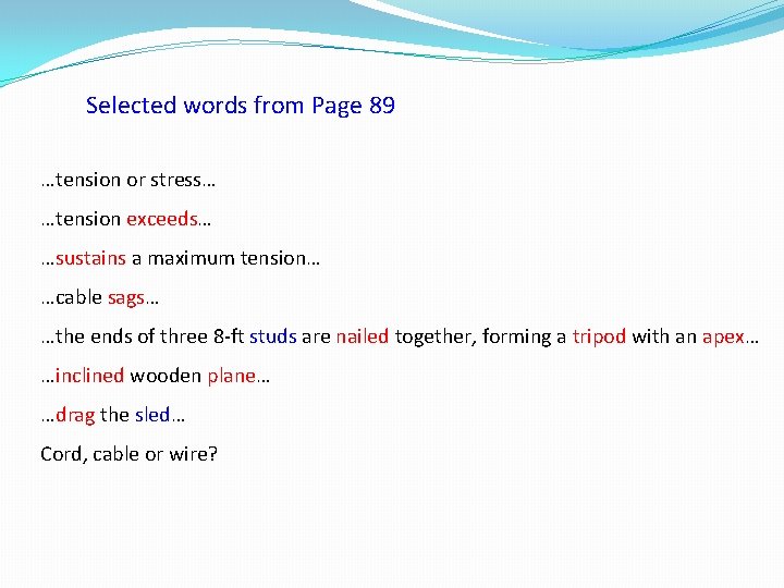 Selected words from Page 89 …tension or stress… …tension exceeds… …sustains a maximum tension…