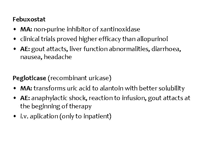 Febuxostat • MA: non-purine inhibitor of xantinoxidase • clinical trials proved higher efficacy than