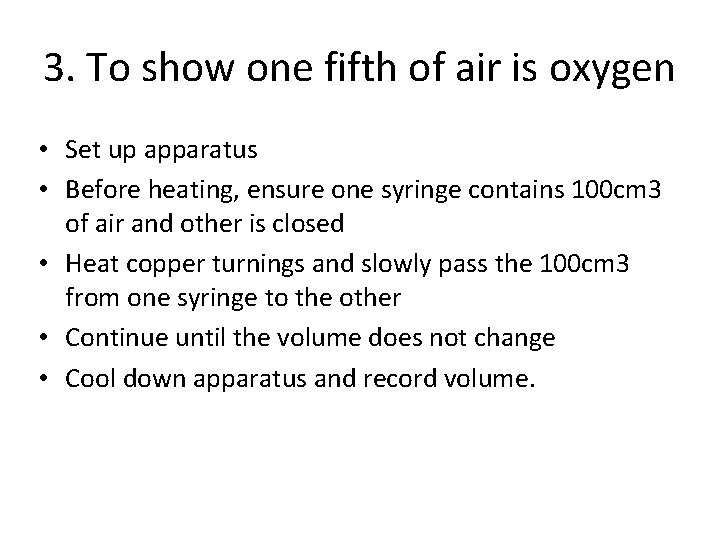 3. To show one fifth of air is oxygen • Set up apparatus • 3. To show one fifth of air is oxygen • Set up apparatus •