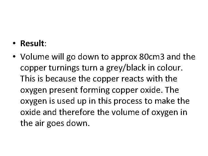 • Result: • Volume will go down to approx 80 cm 3 and • Result: • Volume will go down to approx 80 cm 3 and