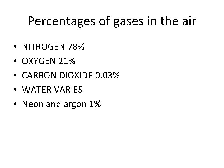 Percentages of gases in the air • • • NITROGEN 78% OXYGEN 21% CARBON Percentages of gases in the air • • • NITROGEN 78% OXYGEN 21% CARBON