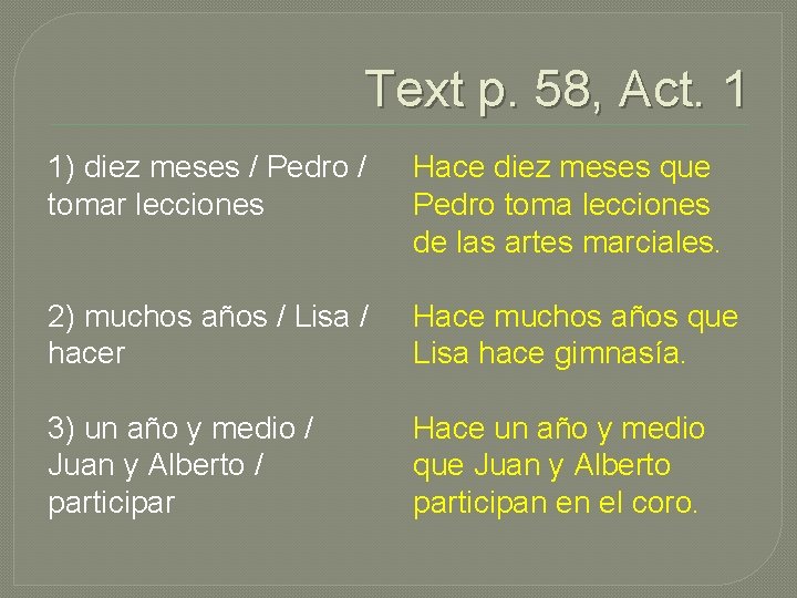 Text p. 58, Act. 1 1) diez meses / Pedro / tomar lecciones Hace