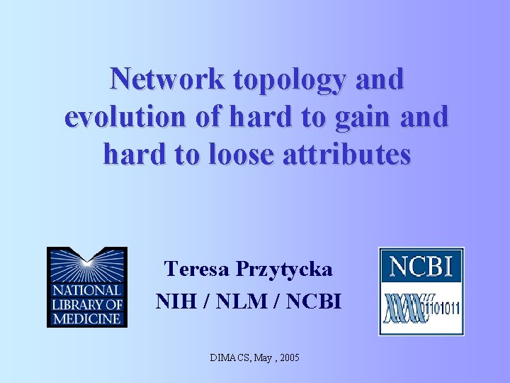 Network topology and evolution of hard to gain and hard to loose attributes Teresa Network topology and evolution of hard to gain and hard to loose attributes Teresa