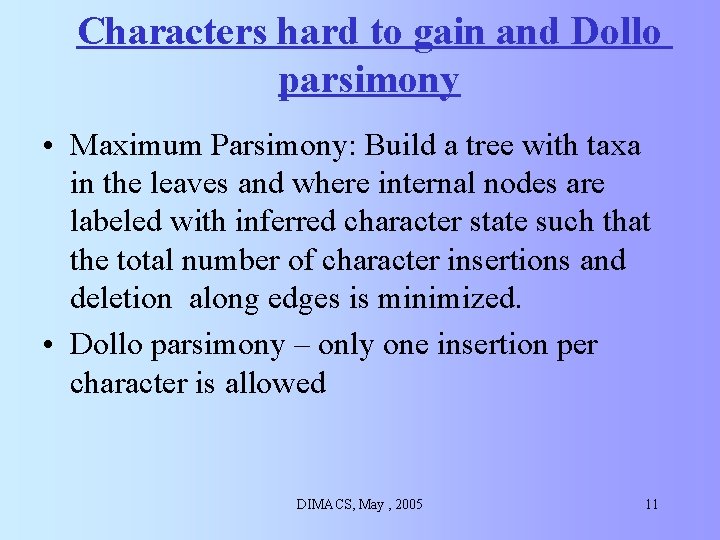 Characters hard to gain and Dollo parsimony • Maximum Parsimony: Build a tree with Characters hard to gain and Dollo parsimony • Maximum Parsimony: Build a tree with