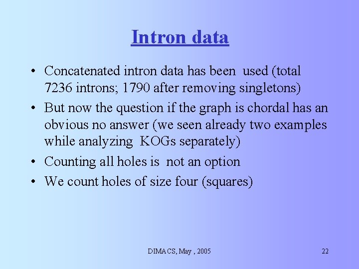 Intron data • Concatenated intron data has been used (total 7236 introns; 1790 after Intron data • Concatenated intron data has been used (total 7236 introns; 1790 after
