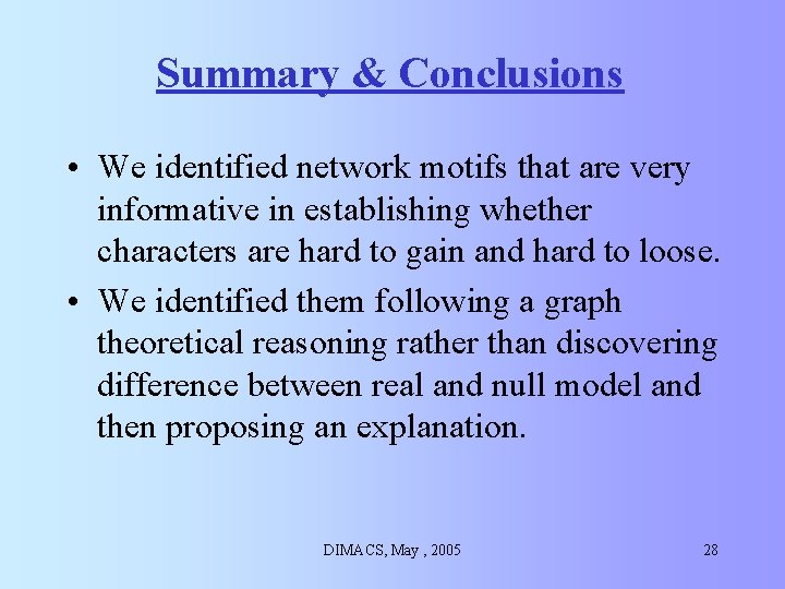 Summary & Conclusions • We identified network motifs that are very informative in establishing Summary & Conclusions • We identified network motifs that are very informative in establishing