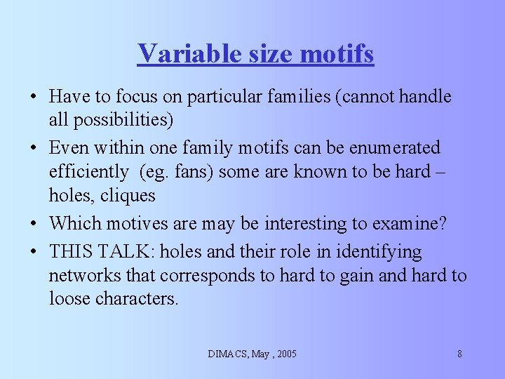 Variable size motifs • Have to focus on particular families (cannot handle all possibilities) Variable size motifs • Have to focus on particular families (cannot handle all possibilities)
