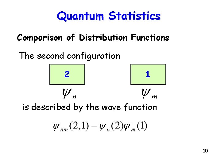 Quantum Statistics Comparison of Distribution Functions The second configuration 2 1 is described by