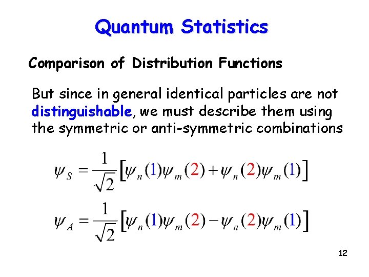 Quantum Statistics Comparison of Distribution Functions But since in general identical particles are not
