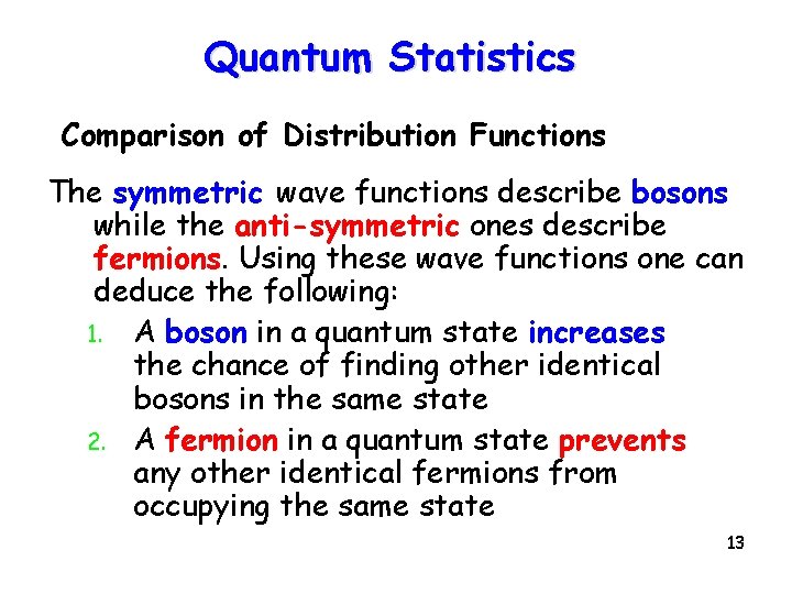 Quantum Statistics Comparison of Distribution Functions The symmetric wave functions describe bosons while the