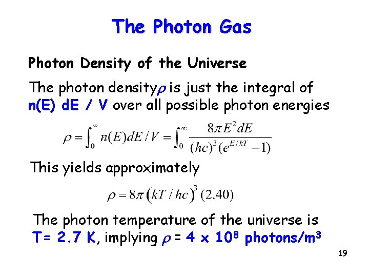 The Photon Gas Photon Density of the Universe The photon densityr is just the