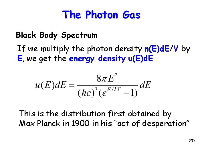 The Photon Gas Black Body Spectrum If we multiply the photon density n(E)d. E/V