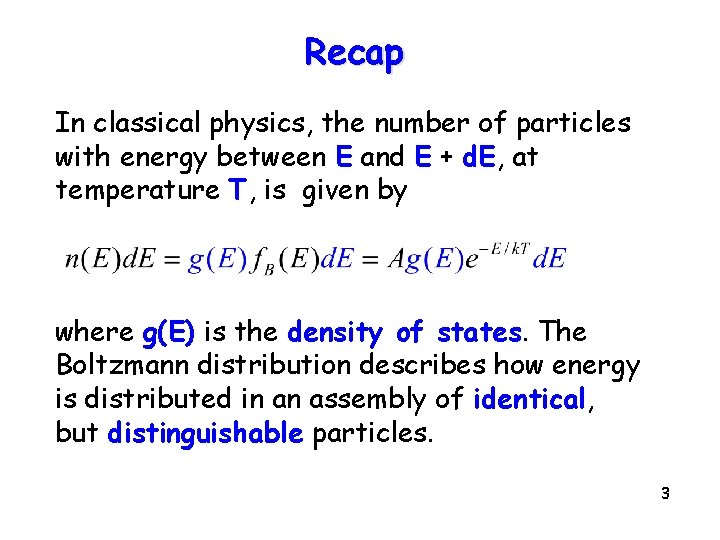Recap In classical physics, the number of particles with energy between E and E