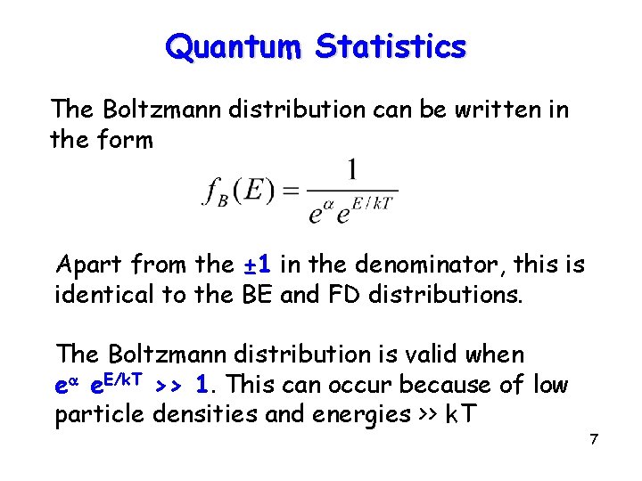 Quantum Statistics The Boltzmann distribution can be written in the form Apart from the