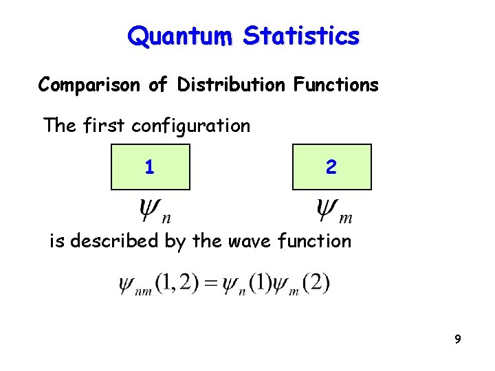 Quantum Statistics Comparison of Distribution Functions The first configuration 1 2 is described by