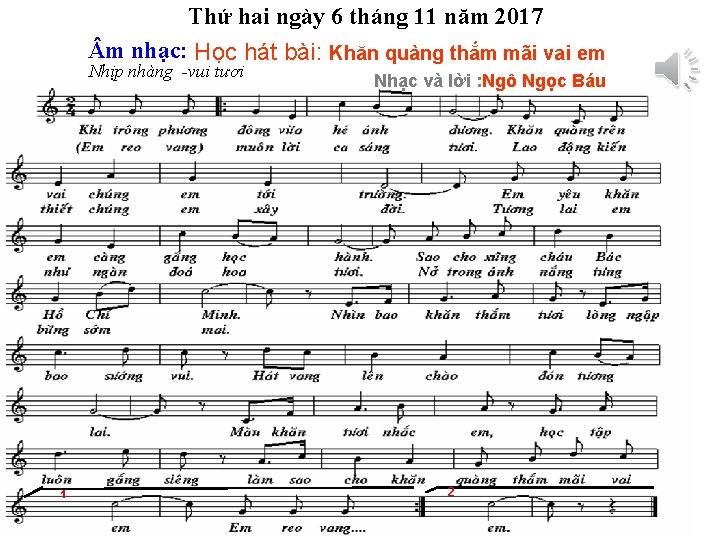 Thứ hai ngày 6 tháng 11 năm 2017 m nhạc: Học hát bài: Khăn