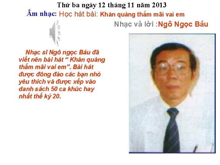 Thứ ba ngày 12 tháng 11 năm 2013 m nhạc: Học hát bài: Khăn