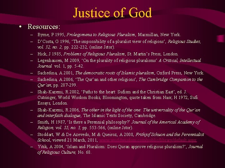 Justice of God • Resources: – Byrne, P 1995, Prolegomena to Religious Pluralism, Macmillan,