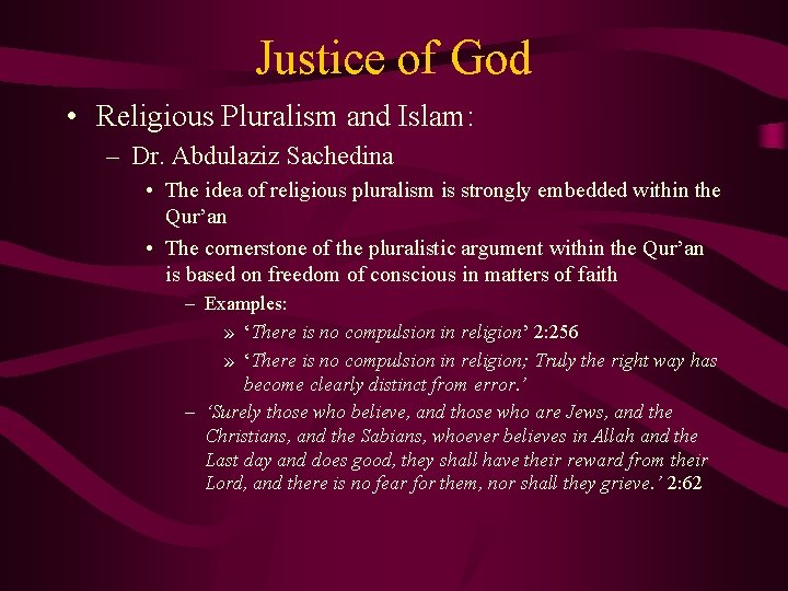 Justice of God • Religious Pluralism and Islam: – Dr. Abdulaziz Sachedina • The