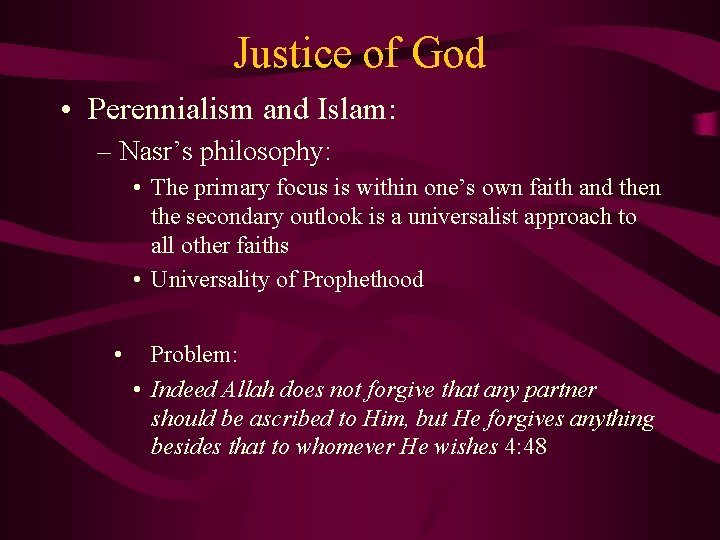Justice of God • Perennialism and Islam: – Nasr’s philosophy: • The primary focus