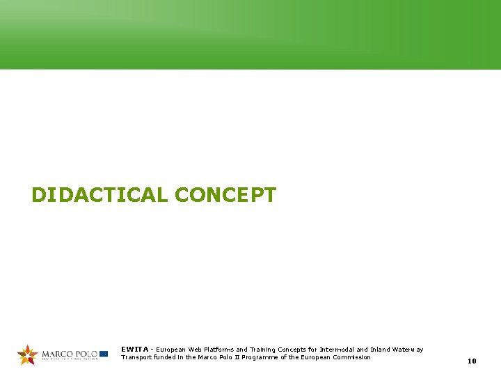 DIDACTICAL CONCEPT EWITA - European Web Platforms and Training Concepts for Intermodal and Inland DIDACTICAL CONCEPT EWITA - European Web Platforms and Training Concepts for Intermodal and Inland