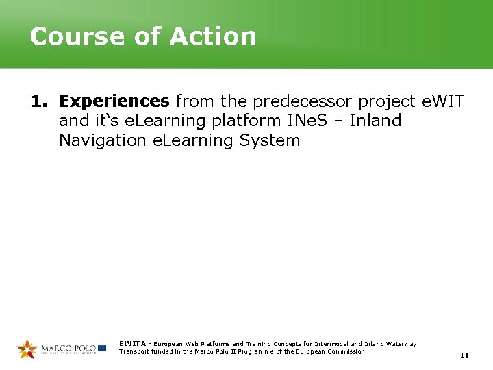 Course of Action 1. Experiences from the predecessor project e. WIT and it‘s e. Course of Action 1. Experiences from the predecessor project e. WIT and it‘s e.