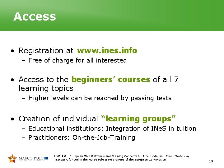 Access • Registration at www. ines. info – Free of charge for all interested Access • Registration at www. ines. info – Free of charge for all interested