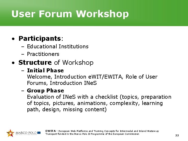 User Forum Workshop • Participants: – Educational Institutions – Practitioners • Structure of Workshop User Forum Workshop • Participants: – Educational Institutions – Practitioners • Structure of Workshop