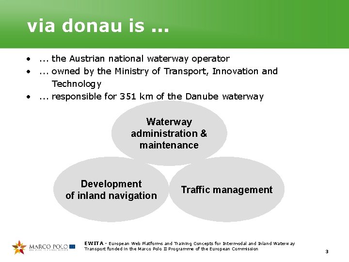 via donau is. . . • . . . the Austrian national waterway operator via donau is. . . • . . . the Austrian national waterway operator