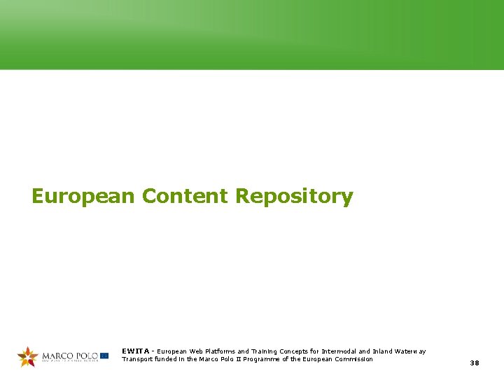 European Content Repository EWITA - European Web Platforms and Training Concepts for Intermodal and European Content Repository EWITA - European Web Platforms and Training Concepts for Intermodal and