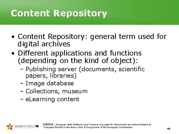 Content Repository • Content Repository: general term used for digital archives • Different applications Content Repository • Content Repository: general term used for digital archives • Different applications