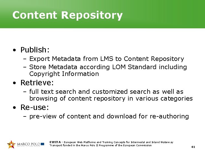 Content Repository • Publish: – Export Metadata from LMS to Content Repository – Store Content Repository • Publish: – Export Metadata from LMS to Content Repository – Store