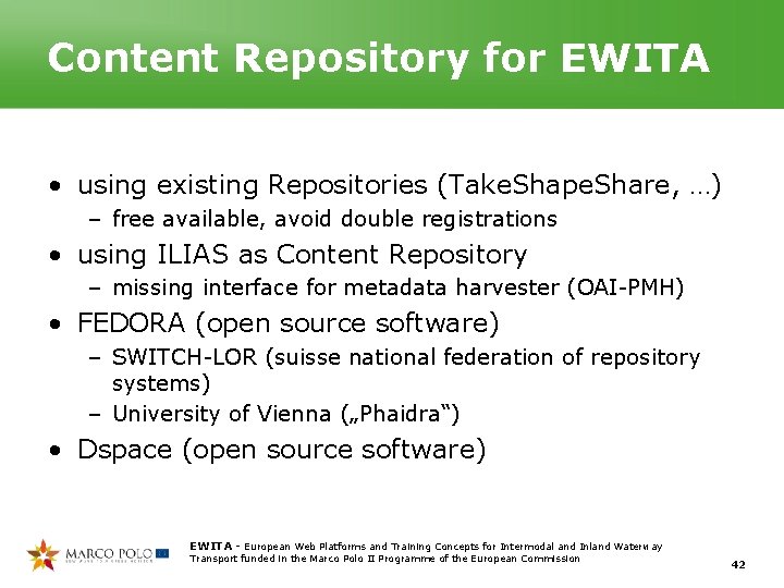 Content Repository for EWITA • using existing Repositories (Take. Shape. Share, …) – free Content Repository for EWITA • using existing Repositories (Take. Shape. Share, …) – free