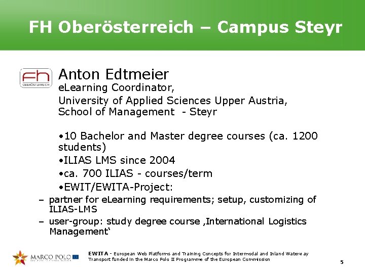 FH Oberösterreich – Campus Steyr Anton Edtmeier e. Learning Coordinator, University of Applied Sciences FH Oberösterreich – Campus Steyr Anton Edtmeier e. Learning Coordinator, University of Applied Sciences