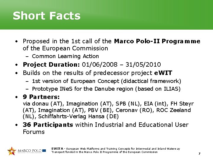 Short Facts • Proposed in the 1 st call of the Marco Polo-II Programme Short Facts • Proposed in the 1 st call of the Marco Polo-II Programme