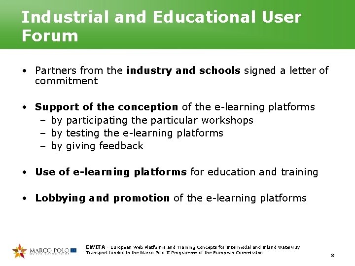 Industrial and Educational User Forum • Partners from the industry and schools signed a Industrial and Educational User Forum • Partners from the industry and schools signed a
