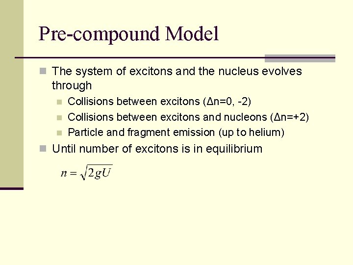 Pre-compound Model n The system of excitons and the nucleus evolves through n n