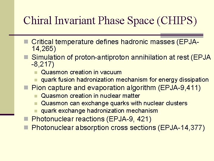 Chiral Invariant Phase Space (CHIPS) n Critical temperature defines hadronic masses (EPJA- 14, 265)