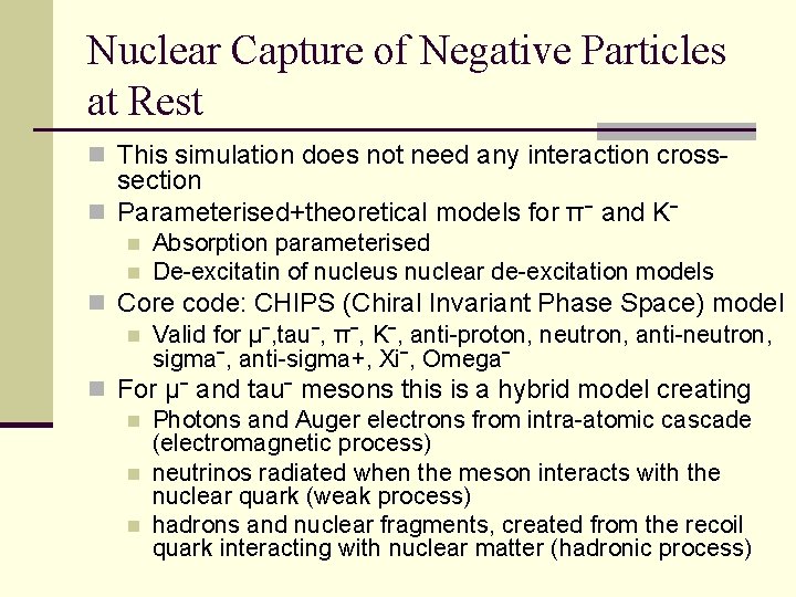 Nuclear Capture of Negative Particles at Rest n This simulation does not need any