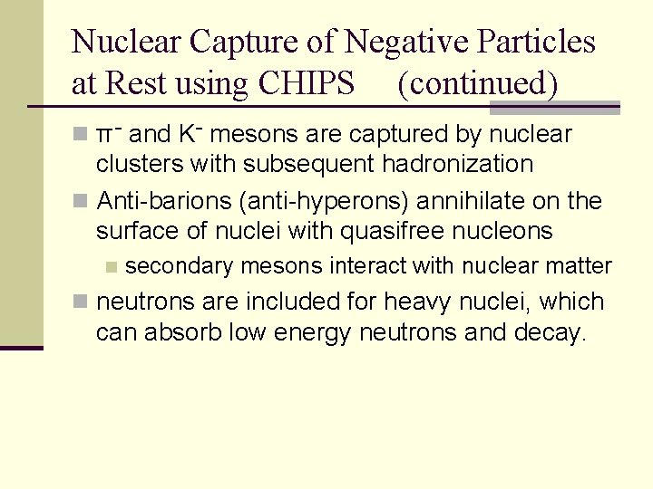 Nuclear Capture of Negative Particles at Rest using CHIPS (continued) n π- and K-