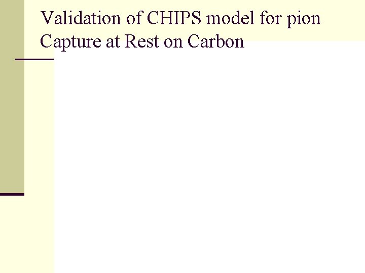 Validation of CHIPS model for pion Capture at Rest on Carbon n {use attached