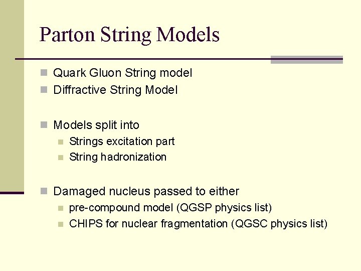 Parton String Models n Quark Gluon String model n Diffractive String Model n Models