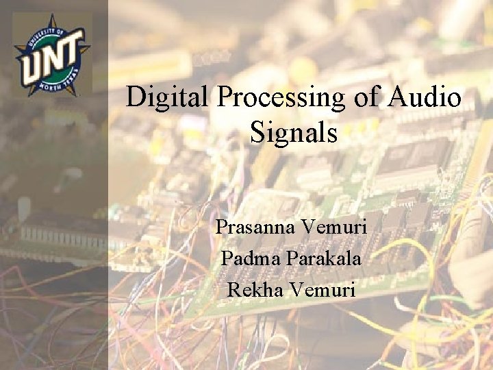 Digital Processing of Audio Signals Prasanna Vemuri Padma Parakala Rekha Vemuri 