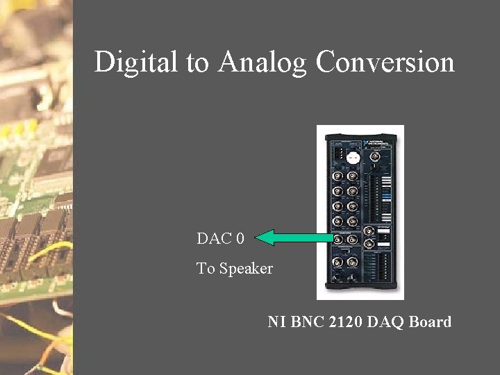 Digital to Analog Conversion DAC 0 To Speaker NI BNC 2120 DAQ Board 