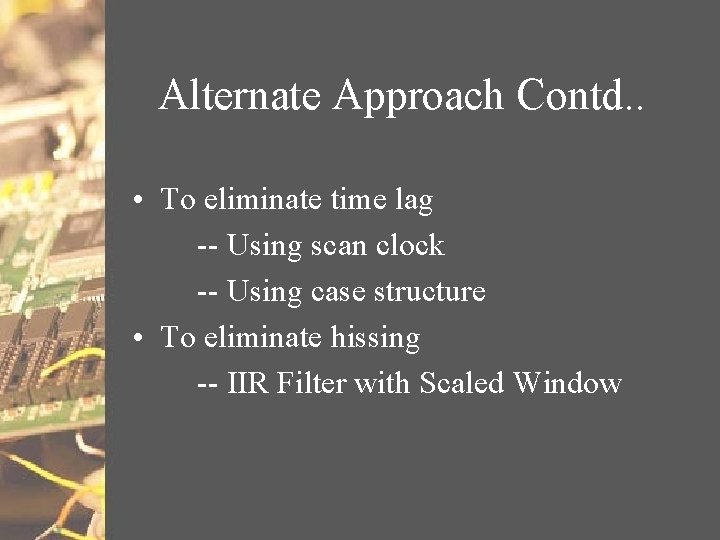 Alternate Approach Contd. . • To eliminate time lag -- Using scan clock --
